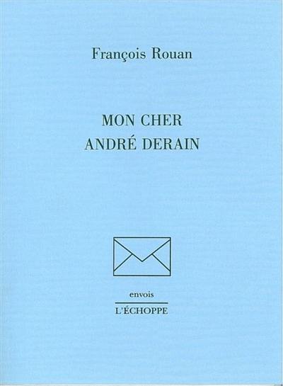 Mon cher André Derain