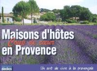 Maisons d'hôtes coup de coeur en Provence : un art de vivre à la provençale