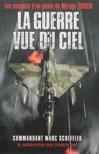 La guerre vue du ciel : les combats d'un pilote de Mirage 2.000D