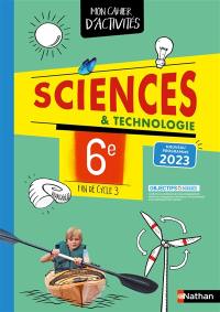 Sciences 6e, fin de cycle 3 : mon cahier d'activités : nouveau programme