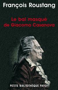 Le bal masqué de Giacomo Casanova (1725-1798)