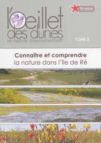 L'Oeillet des dunes : connaître et comprendre la nature dans l'île de Ré. Vol. 2