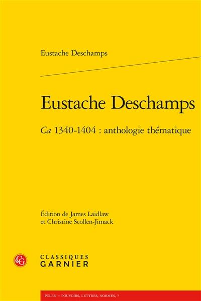Eustache Deschamps, ca 1340-1404 : anthologie thématique