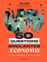 50 questions brûlantes d'économie : pour tout comprendre et penser par soi-même