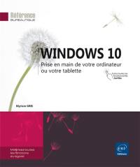Windows 10 : prise en main de votre ordinateur ou votre tablette