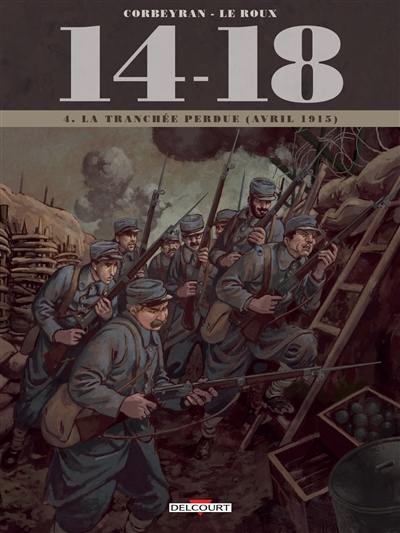 14-18. Vol. 4. La tranchée perdue : avril 1915
