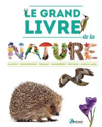 Le grand livre de la nature : plantes, champignons, oiseaux, mammifères, reptiles, coquillages...