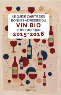 Le guide Carité des bonnes adresses du vin bio et biodynamique : 2015-2016