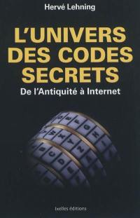 L'univers des codes secrets : de l'Antiquité à Internet