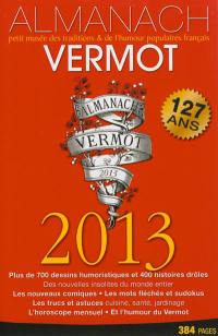Almanach Vermot 2013 : petit musée des traditions & de l'humour populaires français