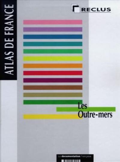 Atlas de France. Vol. 13. Les outre-mers