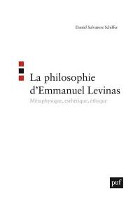 La philosophie d'Emmanuel Levinas : métaphysique, esthétique, éthique