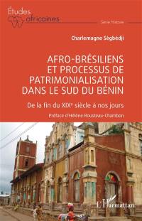 Afro-Brésiliens et processus de patrimonialisation dans le sud du Bénin : de la fin du XIXe siècle à nos jours