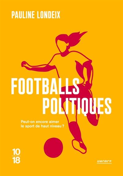 Footballs politiques : peut-on encore aimer le sport de haut niveau ?