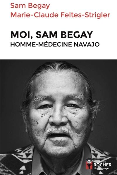 Moi, Sam Begay : homme-médecine navajo