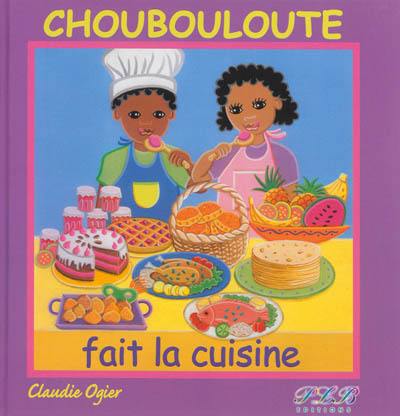 Choubouloute fait la cuisine