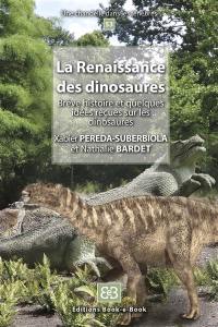 La renaissance des dinosaures : brève histoire et quelques idées reçues sur les dinosaures