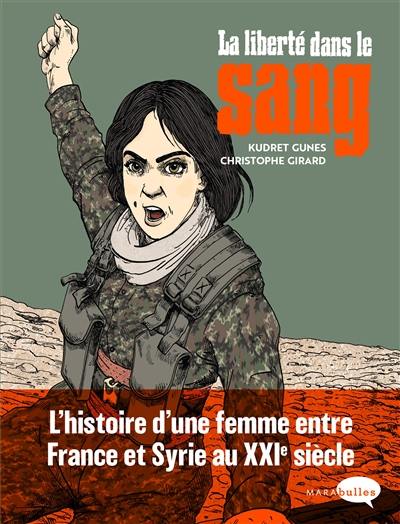 La liberté dans le sang : l'histoire d'une femme entre France et Syrie au XXIe siècle