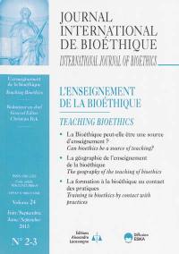 Journal international de bioéthique, n° n°2-3 (2013). L'enseignement de la bioéthique. Teaching bioethics