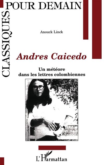 Andrés Caicedo : un météore dans les lettres colombiennes