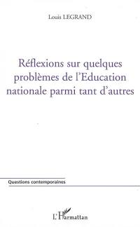 Réflexions sur quelques problèmes de l'Education nationale parmi tant d'autres