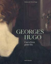 Georges Hugo : l'art d'être petit-fils