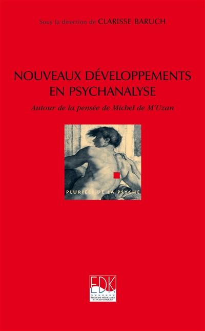 Nouveaux développements en psychanalyse : autour de la pensée de Michel de M'Uzan