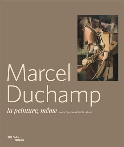 Marcel Duchamp : la peinture, même