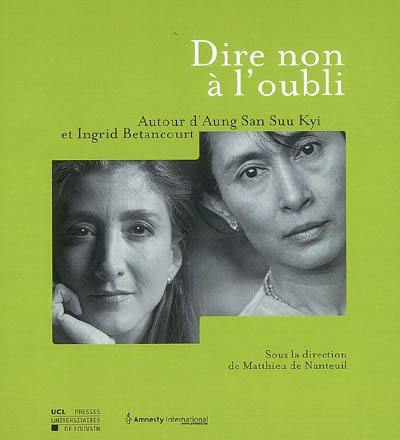 Dire non à l'oubli : autour d'Aung San Suu Kyi et Ingrid Betancourt