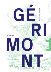 Gérimont. Vol. 1. Gérimont : roman baroque et postmoderne