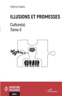 Culture(s). Vol. 2. Illusions et promesses