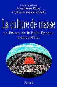 La culture de masse en France : de la Belle Epoque à aujourd'hui