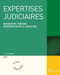 Expertises judiciaires 2015 : désignation, missions, procédure selon la juridiction