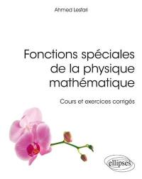Fonctions spéciales de la physique mathématique : cours et exercices corrigés
