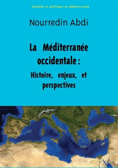 La Méditerranée occidentale : histoire, enjeux, et perspectives