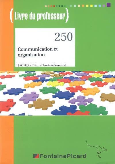 Communication et organisation, bac pro, 1re professionnelle et terminale secrétariat : livre du professeur