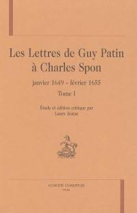 Les lettres de Guy Patin à Charles Spon : janvier 1649-février 1655