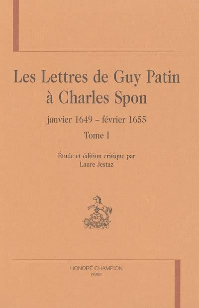 Les lettres de Guy Patin à Charles Spon : janvier 1649-février 1655