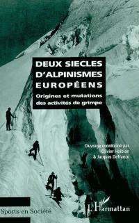 Deux siècles d'alpinismes européens : origines et mutations des activités de grimpe : actes du colloque international, 5-6 juin 2000