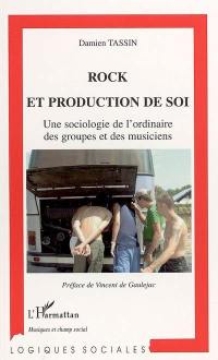 Rock et production de soi : une sociologie de l'ordinaire des groupes et des musiciens