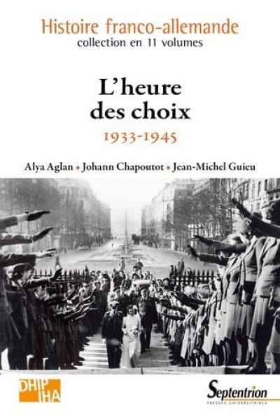 Histoire franco-allemande. Vol. 9. L'heure des choix : 1933-1945