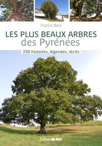 Les plus beaux arbres des Pyrénées : 250 histoires, légendes, récits