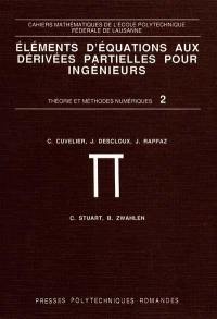 Eléments d'équations aux dérivées partielles pour ingénieurs : théorie et méthodes numériques. Vol. 2