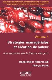 Stratégies managériales et création de valeur : une approche par la théorie des jeux