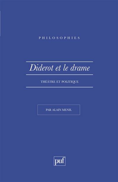 Diderot et le drame, théâtre et politique