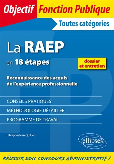 La RAEP en 18 étapes : dossier et entretien : conseils pratiques, méthodologie détaillée, programme de travail