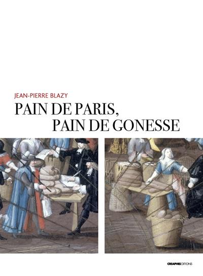 Pain de Paris, pain de Gonesse : la boulangerie foraine en pays de France sous l'Ancien Régime