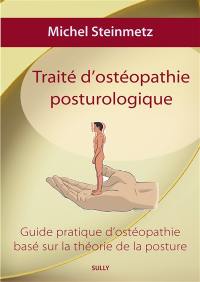 Traité d'ostéopathie posturologique : guide pratique d’ostéopathie basé sur la théorie de la posture