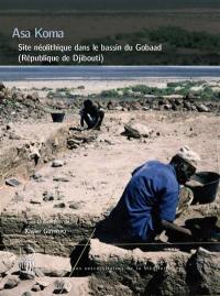 Asa Koma : site néolithique dans le bassin du Gobaad (République de Djibouti)