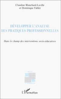 Développer l'analyse des pratiques professionnelles : dans le champ des interventions socio-éducatives
